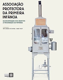Lançamento do Livro – Associação Protectora da Primeira Infância da Conservação dos Objectos à Recuperação da Memória