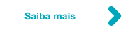 saiba mais